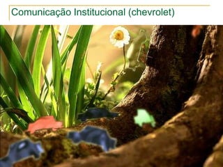 Comunicação Institucional (chevrolet)
 