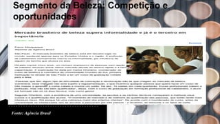 Fonte: Agência Brasil
Segmento da Beleza: Competição e
oportunidades
 