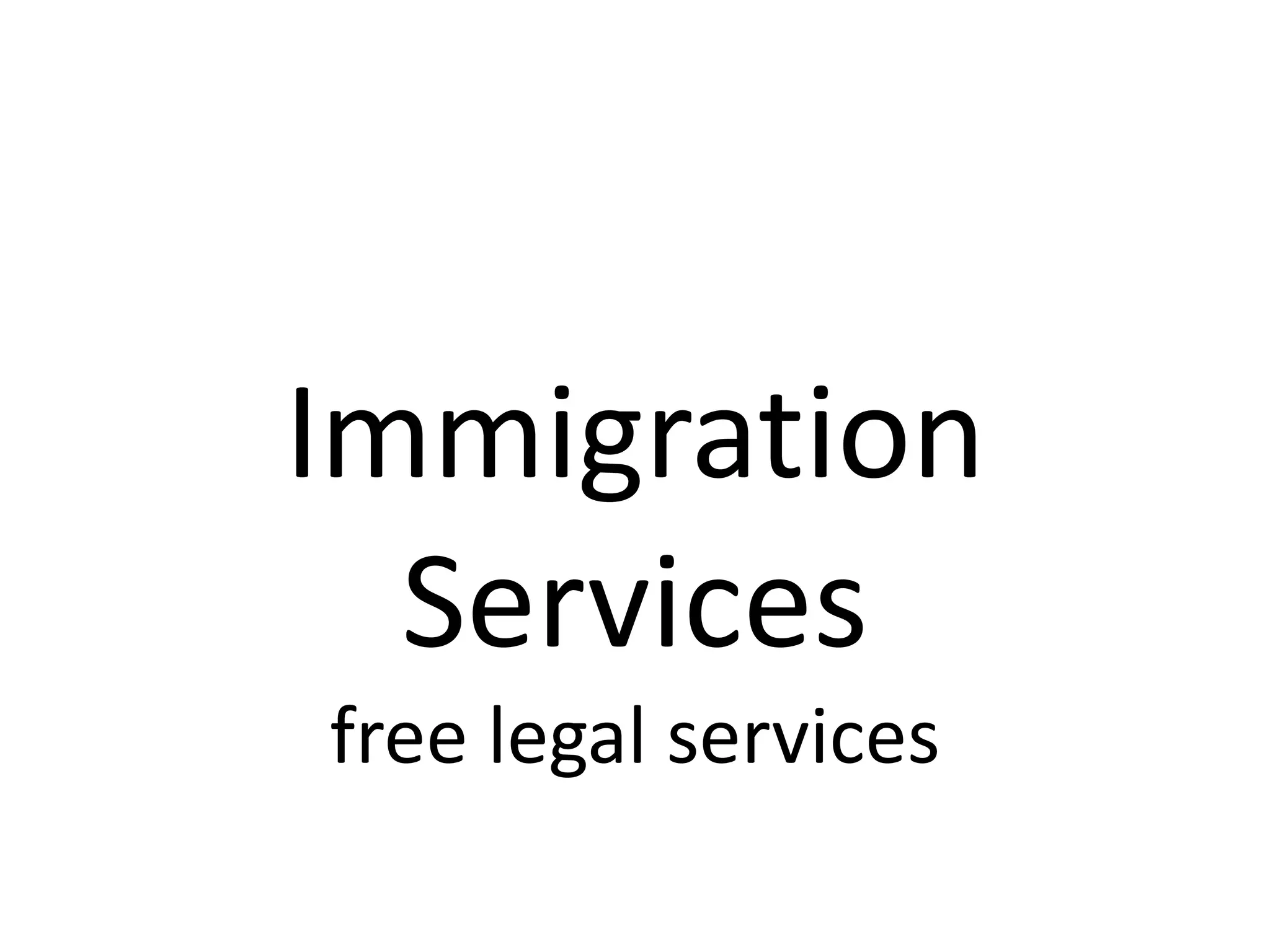 Immigration
  Services
free legal services
 