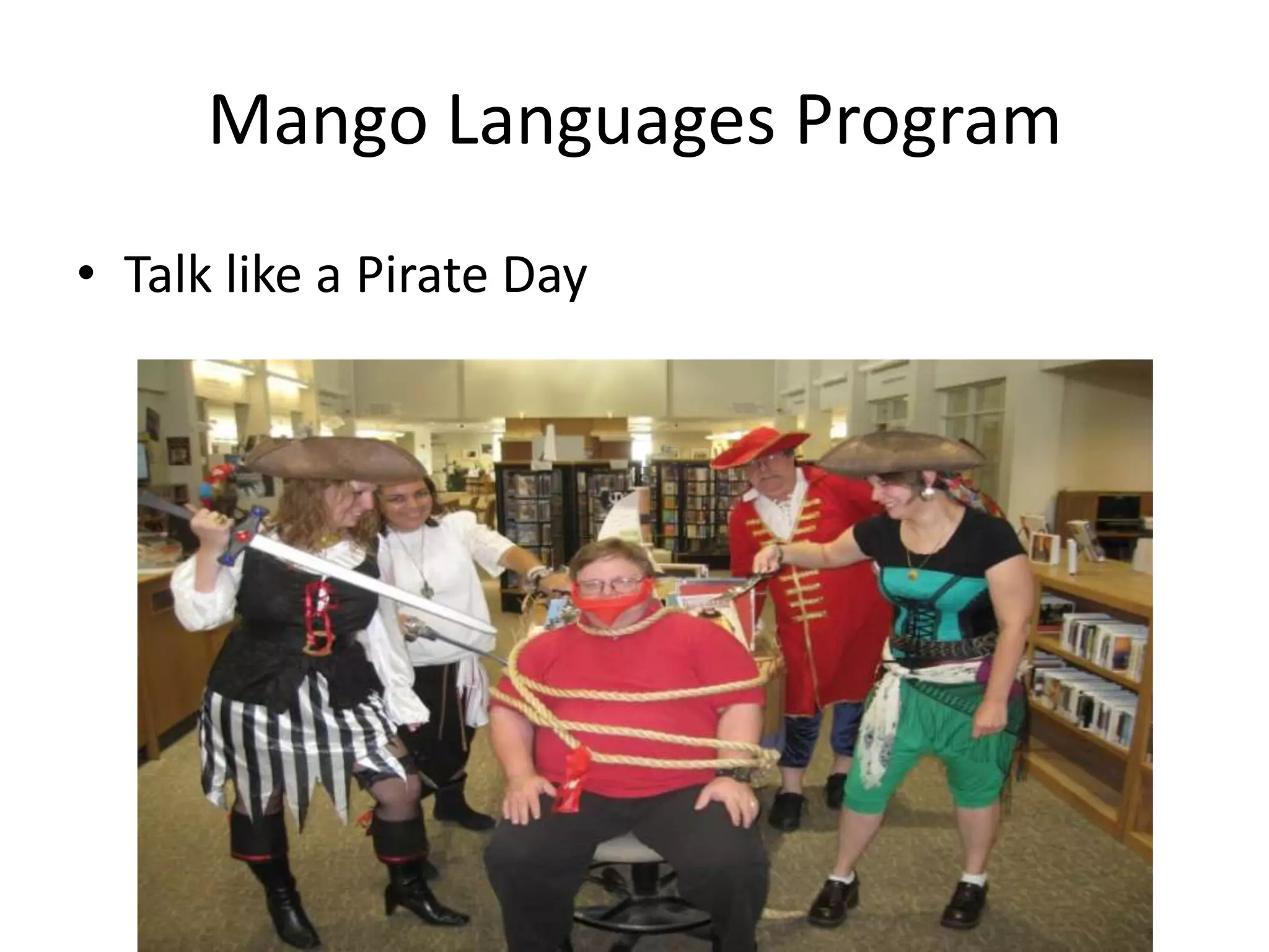 Mango Languages Program
• Talk like a Pirate Day
 