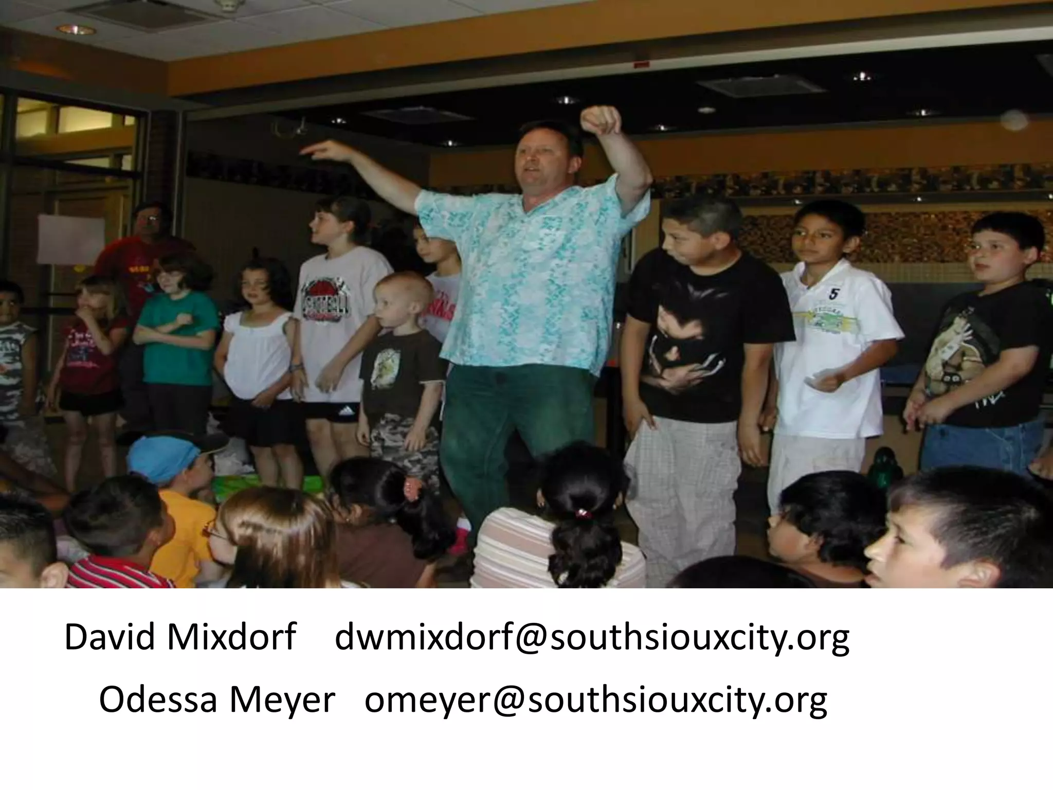 David Mixdorf dwmixdorf@southsiouxcity.org
 Odessa Meyer omeyer@southsiouxcity.org
 