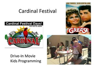 Cardinal Festival




Drive-In Movie
Kids Programming
 
