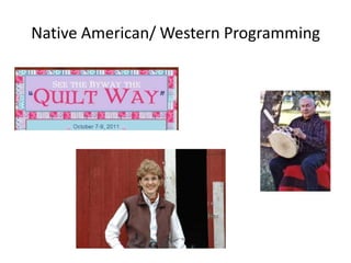 Native American/ Western Programming
 
