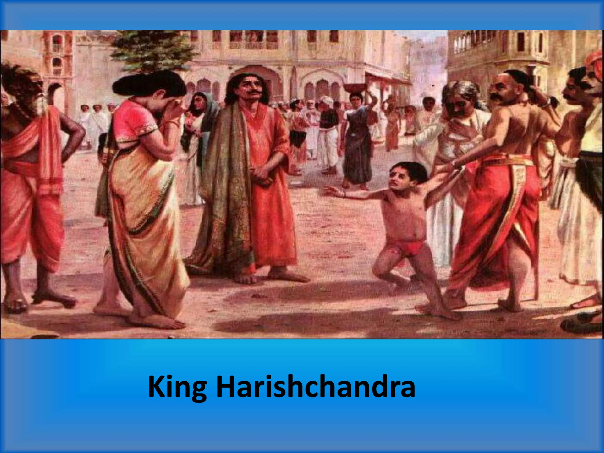 King Harishchandra
 
