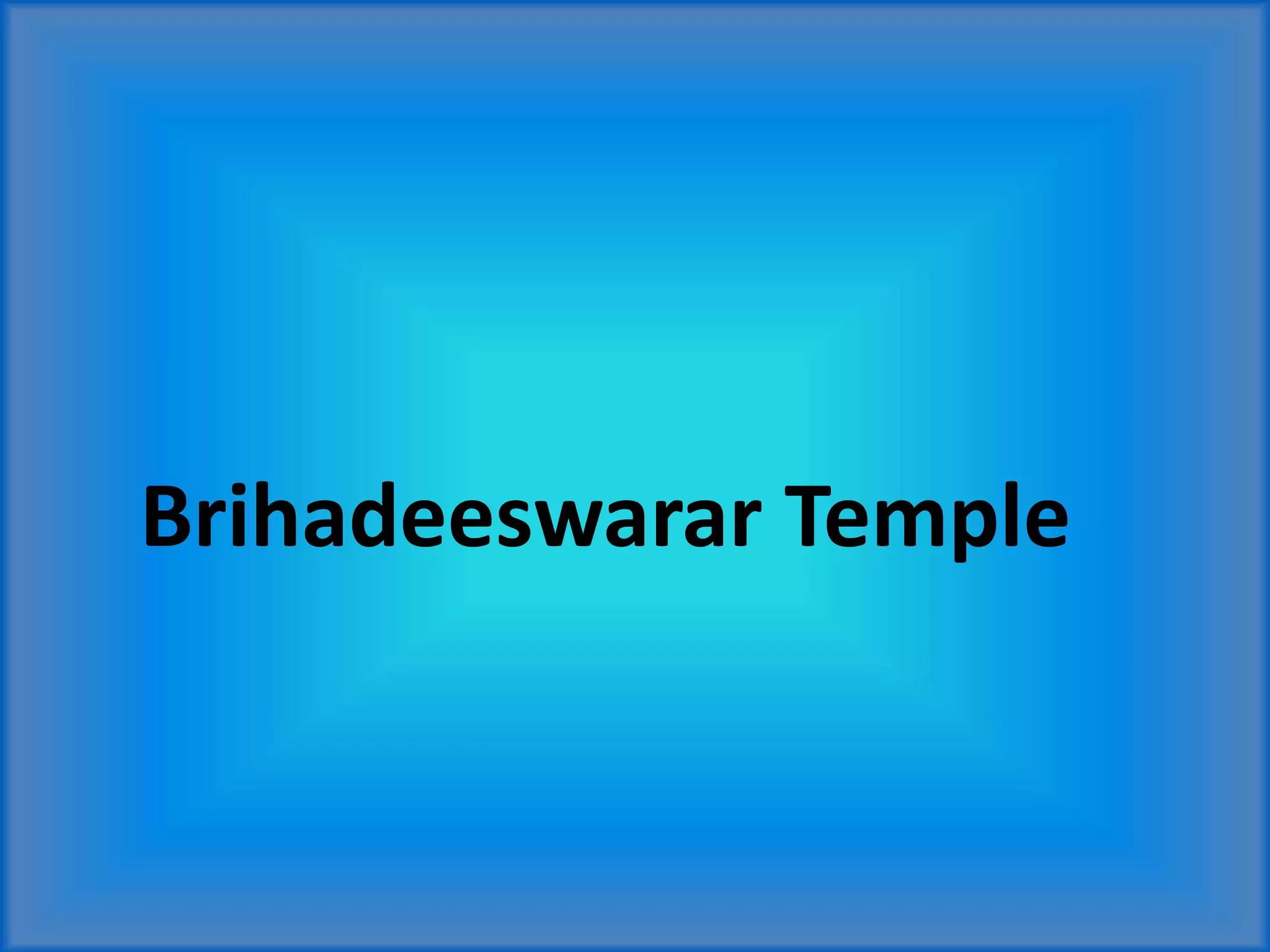 Brihadeeswarar Temple
 