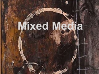 Mixed Media
 