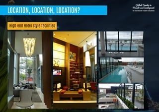 LOCATION, LOCATION, LOCATION?
High end Hotel style facilities
Global Trends in
Mixed Use Development
THE NEW PARADIGM IN URBAN PLACEMAKING
 