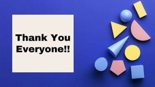 Thank You
Everyone!!
 