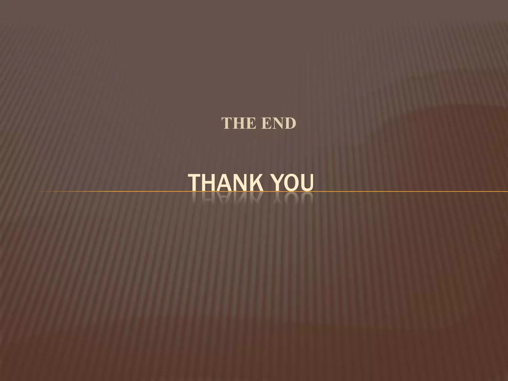 THE END
THANK YOU