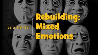 Mixed emotions Ezra 3:8-13