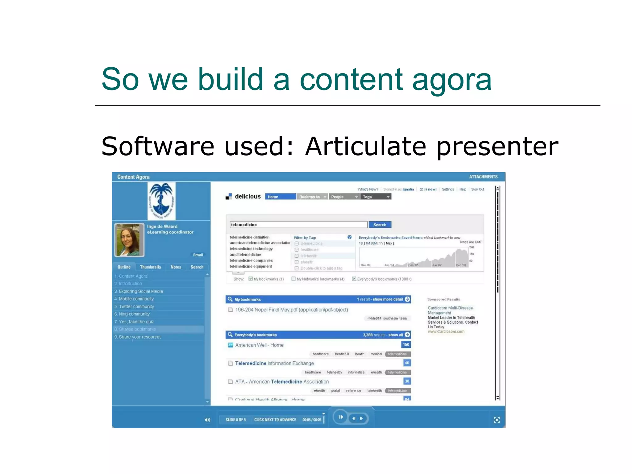So we build a content agora Software used: Articulate presenter