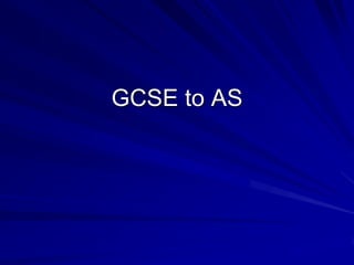 GCSE to AS

 