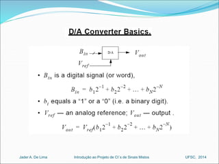 Introdução ao Jader A. De Lima Projeto de CI´s de Sinais Mistos UFSC, 2014 
 