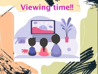 Viewing time!!
 