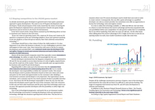 20BUSINESS FINLAND | NEOGAMES
MIXED REALITY 2017
21BUSINESS FINLAND | NEOGAMES
MIXED REALITY 2017
9.2 Staying competitive in the VR/AR game market
As already mentioned, game developers in general tend to have quite a passionate
approach to game development. The same is true of VR game development and
developers. Nearly all participants of this study stated that the choice of starting VR
game development originated from a personal passion towards new game design
experiences and an interest in the future of entertainment.
In his Tech Crunch article, Doug Clinton summed up the following advice on how
to maximize your chances in the tech wave;
“If you can create an operating system (OS), create an OS. If you can’t create an OS,
optimize a component of the new technology platform. If you can’t optimize anything
in the new platform, at least disrupt an industry that’s been relatively untouched by
technology”.18
A developer should have a clear vision of where the viable market is. It is also
important to see where the business is already. It is very challenging to perceive what
will happen in three years’ time. Since interaction with users is the key in content
development and extended R&D, only cockroach-mode ruins the developer’s DNA
and agility. Changes in trends and customer behaviour are hard to follow from the
isolation of a R&D laboratory.
Almost all the interviewed companies stated that especially content innovation is
a key advantage, the ability to make AR and VR meaningful for the user.
Several developers mentioned how the big game companies are very interested in
AR and VR, but are unable to access them because of a lack of agility, required know-
how and the small size of the market. These cases naturally open up opportunities
for business with small VR and AR developers.
Regarding B2B, it often came up in the interviews that the customers from
other industries had almost zero understanding about VR or AR. So it is mainly
the developers’ own responsibility to define the customer’s needs. This means
that developers need to position themselves based on their own vision and create
and point out the needs and opportunities on the customer’s side. Building a
trust between customer and developer is very important. The expectations can be
unrealistic, and a customer may be very much unaware of what is possible and what
is not. That leaves the VR/AR developer responsible to show the way, but that also
means that developers need to gain the trust of the customers. Since the customers
in this case are from other businesses and the price tag of the technology used is not
an issue, this approach provides developers with the possibility to utilize high-end
technology.
Due to fast technological progression, and partly the as-yet immature market,
the VR-technology environment is lacking development tools and optimization
technology, although the situation is getting better all the time. This has led to a
18 Tech Crunch, Doug Clinton. How to create the most value for the next technology wave. Available in: https://techcrunch.
com/2017/06/02/how-to-create-the-most-value-for-the-next-technology-wave/
situation where even VR content developers need to build their own tools in order
to create content. Consequently, this can offer a great advantage to a qualified
developer, not only as content provider, but sometimes even offer an opportunity to
license the technology, tools and engines created.
It is wise to utilize the technology available, i.e. ARkit and ARCore. Just now there
is a chance to reach the famous first mover’s advantage and become acquainted with
new possibilities before your competition. It is also good to realise that it is completely
fine to use AR for marketing, if the other use cases are still rare. On the other hand,
when talking about first mover’s advantage inVR, it might not be wise to rush into an
opening market too early, since market transitions usually take some time.
10. Funding
Image 2: AR/VR Investments, Digi-Capital19
Despite all the challenges mentioned in previous chapters, most of the developers
interviewed for this study did not find it too difficult to raise private funding. The
range of companies interviewed was from VR- and AR Game development to
software and hardware.
In addition to this, Business Finland (formerly known as Tekes / the Finnish
Funding Agency for Innovation and Technology) forms a very significant part of
funding, especially in the early stage of R&D.
According to Digi Capital Augmented/Virtual Report and Deals Database –
19 Record over $3B AR/VR investment in 2017 ($1.5B+ in Q4), Digi-Capital. Available in: https://www.digi-capital.com/
news/2018/01/record-over-3b-ar-vr-investment-in-2017-1-5b-in-q4/#.Wm8CNqhl9PZ
 