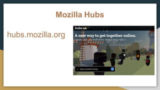 Mozilla Hubs
hubs.mozilla.org
 