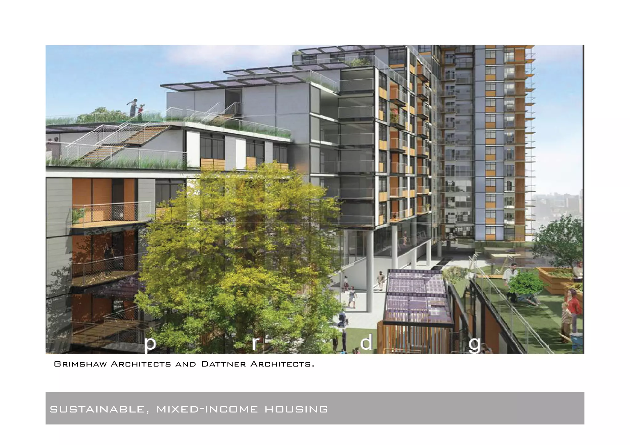 Grimshaw Architects and Dattner Architects.



sustainable, mixed-income housing
 