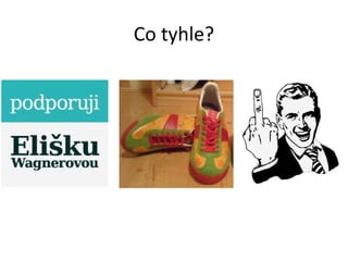Co tyhle?
 