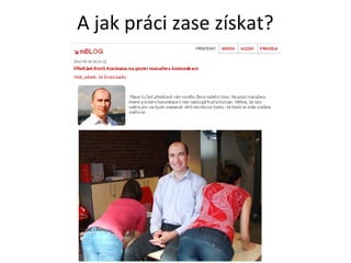 A jak práci zase získat?
 
