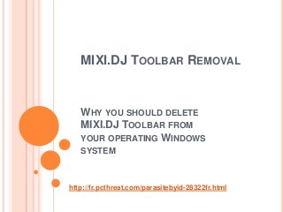 MIXI.DJ TOOLBAR REMOVAL


   WHY YOU SHOULD DELETE
   MIXI.DJ TOOLBAR FROM
   YOUR OPERATING WINDOWS
   SYSTEM



http://fr.pcthreat.com/parasitebyid-28322fr.html
 