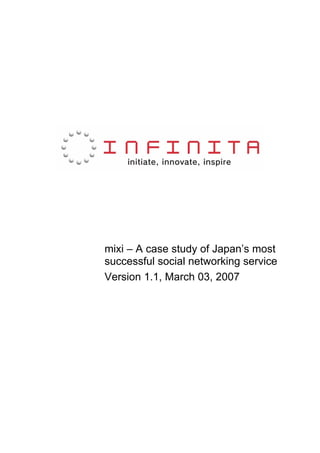 mixi – A case study of Japan’s most
successful social networking service
Version 1.1, March 03, 2007
 