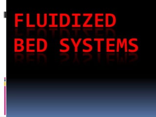 FLUIDIZED
BED SYSTEMS

 