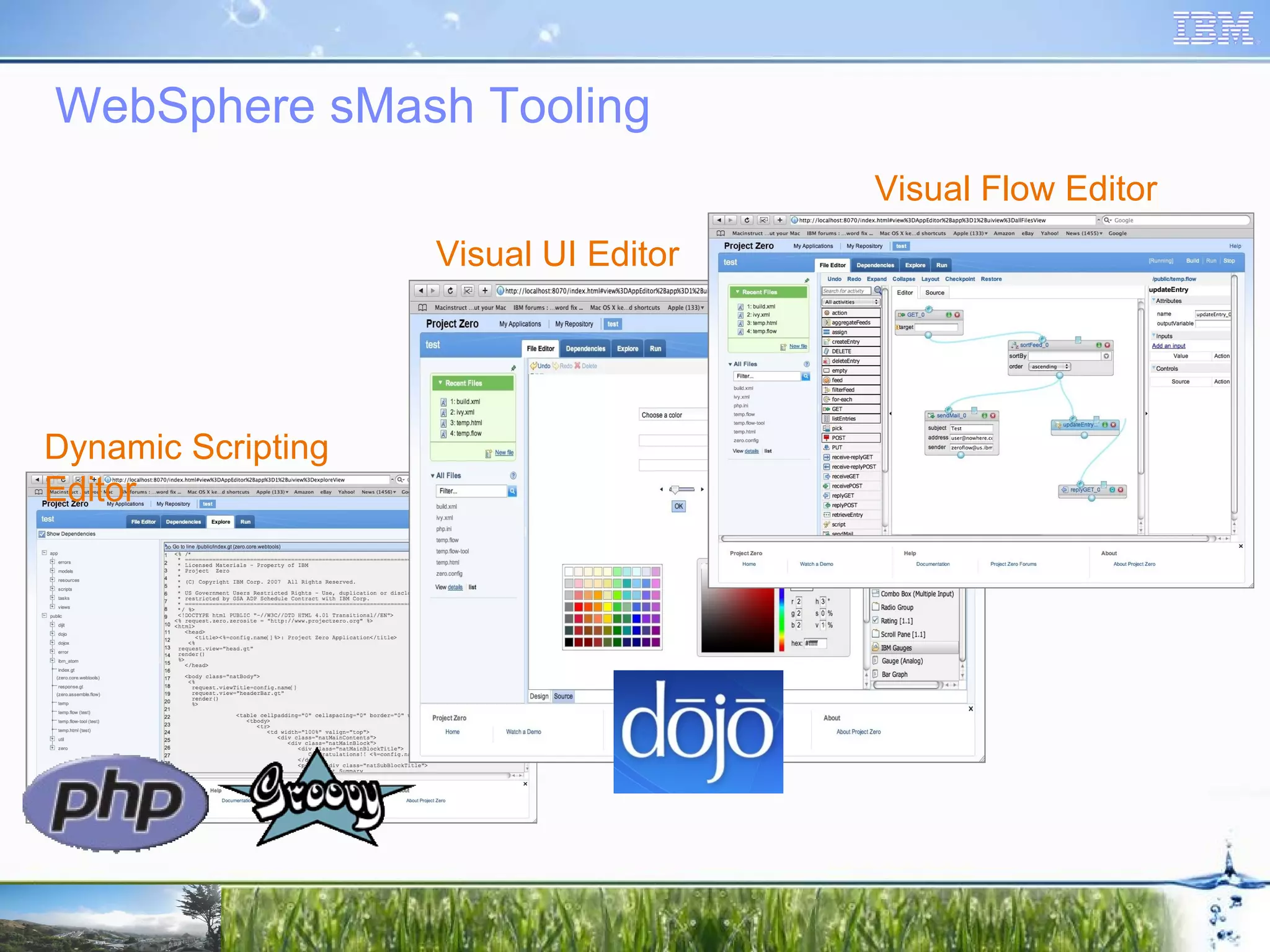 WebSphere sMash Tooling Dynamic Scripting Editor Visual UI Editor Visual Flow Editor 