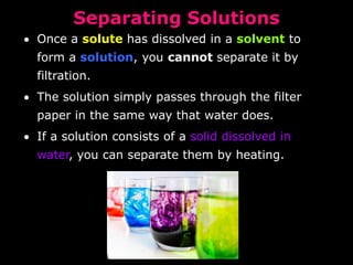 Separating Suspensions 
• Decanting: gently pouring off a liquid, 
leaving the solid in the container. 
• Example - You gently tip the saucepan so 
that the water runs out, leaving the peas in 
the saucepan. 
 