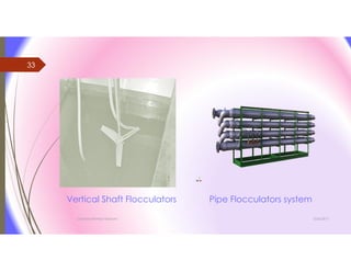 Pipe Flocculators system
3/26/2017Chemist/Ahmed Hasham
33
Vertical Shaft Flocculators
 