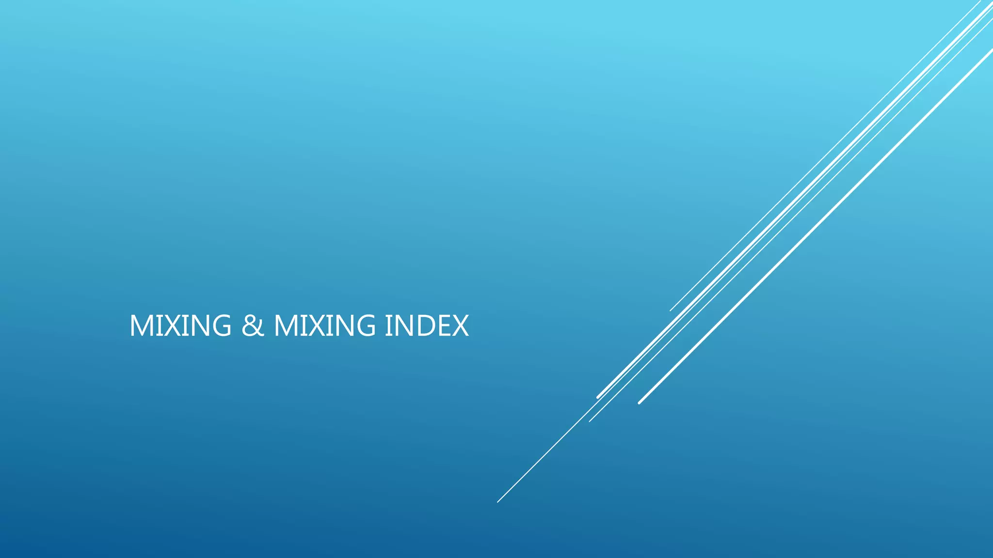 MIXING & MIXING INDEX
 