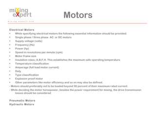 Motors
Electrical Motors
• While specifying electrical motors the following essential information should be provided:
• Si...