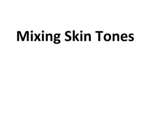 Mixing Skin Tones
 