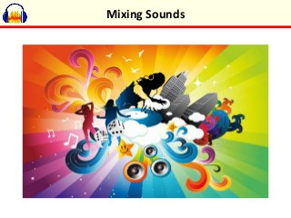 Mixing Sounds
 