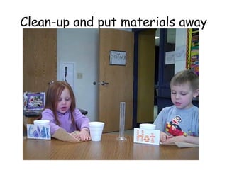 Clean-up and put materials away 