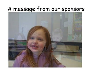 A message from our sponsors 