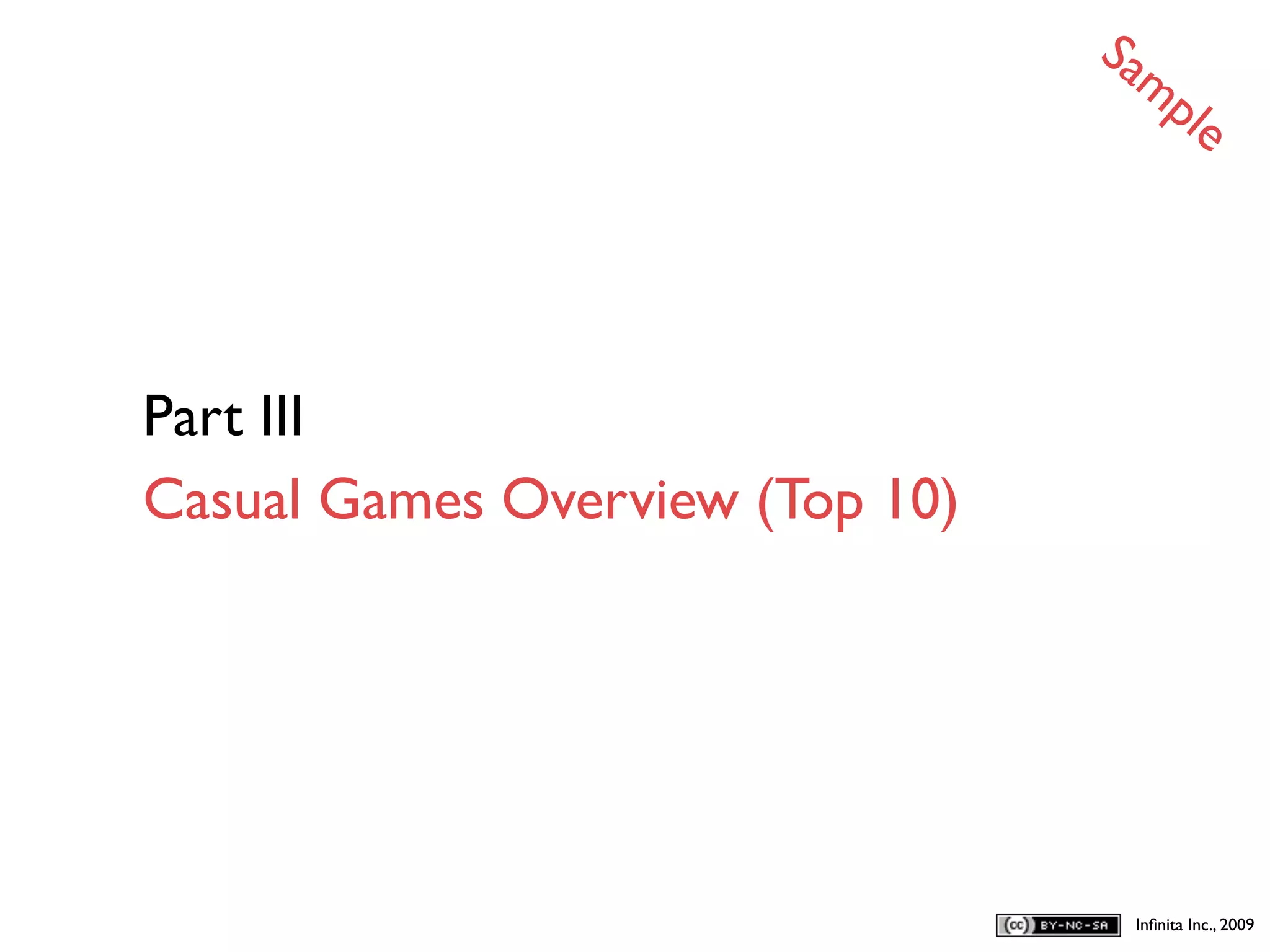 Sa
                                   mp
                                             le




Part III
Casual Games Overview (Top 10)




                                      Inﬁnita Inc., 2009
 