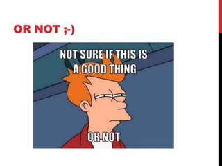 OR NOT ;-)
 