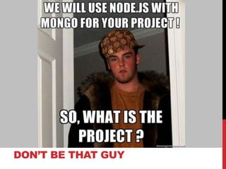 DON’T BE THAT GUY
 