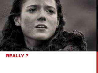 REALLY ?
 