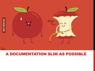 A DOCUMENTATION SLIM AS POSSIBLE
 