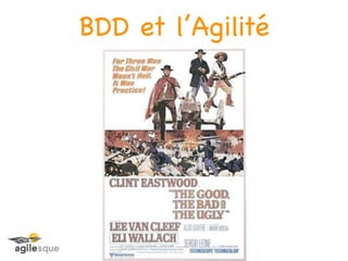 BDD et l’Agilité
 