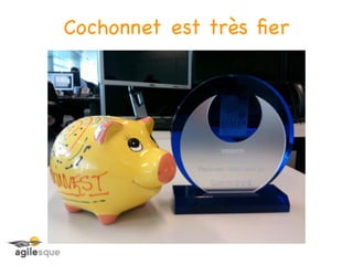 Cochonnet est très ﬁer
 