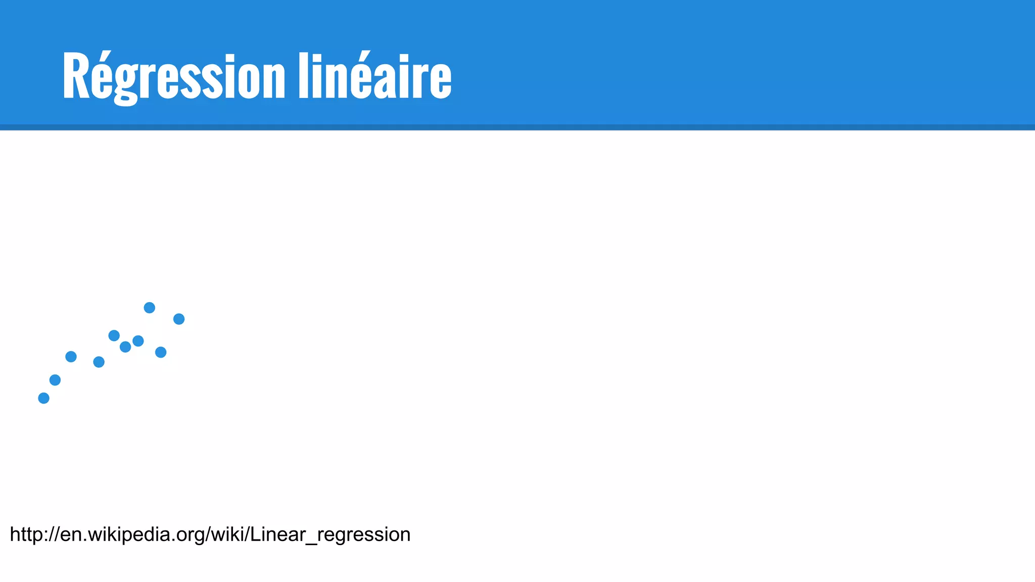 Régression linéaire
http://en.wikipedia.org/wiki/Linear_regression
 
