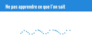 Ne pas apprendre ce que l’on sait
 