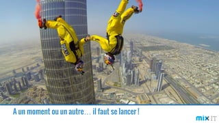 A un moment ou un autre… il faut se lancer !
 