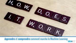 Apprendre et comprendre comment marche le Machine Learning
 