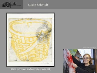 Susan Schmidt
Photo credit: Robin Z Boger
Once there was and once there was not
 