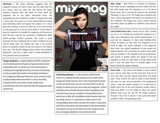 Masthead > The name ‘Mixmag’ suggests that the 
magazine focuses on dance music and the idea that DJ’s 
are mixing music on deck, this will interest the target 
audience because they will want to know what the 
magazine has to say about dance/club music. The 
typography for the masthead is written in display font with 
a curvy type, this causes it to look sophisticated yet simple 
and interesting which will appeal the viewers. It is a clear 
bold font making it stand out from the rest of the writing 
on the page even if it just has color white in it; this makes it 
easy for audiences to identify the magazine and its genre as 
well. The font used for the masthead is EmBauhaus Bold, 
which portrays modern aesthetic. The model is super 
imposed over the masthead not to make it rubbish but can 
still be easily read. The tagline also says it all, another 
factor to persuade viewers to buy the product is the tagline 
that says “The World’s Biggest Dance Music and Clubbing 
Magazine”, and this is again used to create familiarity in 
this particular kind of magazine. 
Main Image > Nina Kraviz is a Russian DJ, producer, 
and singer (source: wikepedia) and this model and also 
the used image suits the magazine as it is all about 
dance music and it can also be linked to the masthead 
“Mixmag” as she is a DJ. The image was a medium shot 
and it shows from above the head as an allowance for 
the masthead. The image also used a formal balance 
and direct mode of address to establish a fine look for 
the reader. 
Lead Article/Cover Lines > words such as “plus” usually 
can be as an incentive for buying this magazine as it 
adds extra information that could interest buyers. It is 
used for the magazine to look more fulfilling than 
others. It creates an idea that this magazine has so 
much to offer. The artists indicated in this magazine 
have been also picked specifically to also attract the 
target audience. The cover lines are used to show what 
may be included in the magazine and are anchored by 
pull quotes to further attract the reader to buy the 
magazine so they can read what is inside. Most of the 
font is also the same and is in capitals again to be 
easily read by the target audience. 
Target Audience > target audience of this magazine 
can be estimated to 24 years of age and above and 
preferably male. As males are more interesting in 
clubbing and nightlife and they are more interesting 
in the possible information and articles included in 
this magazine although there are some contents that 
could possibly attract women in a way. And also, 
majority of DJ’s are male so they males have 
something to do more with this kind of magazine than 
women do. 
House Style > The colour lines follow a colour scheme 
and a house style; they use the same font and are all 
sans serif with only the colours pink black and white 
used. These colours are used to make it more friendly 
and easy to read and are blended in the background 
colour s well the model’s image as it is dark and so 
bright colour has to be used including neutral colours, 
black and white. It is just simple as there are certain 
features that must be met for the target audience. 
Though it has only 3 colours, it was used and placed 
properly to their corresponding areas. 
Guttenberg Design > in the primary optical area, 
there’s no additional information just the title of the 
magazine which can be seen in the masthead however 
on the terminal area, we can see that there’s a bit of 
details on what you can see inside the magazine. It kind 
of follows the principle because after travelling to the 
terminal area, we go straight to strong fallow area 
which has a little bit of additional information that can 
be easily seen as it is placed on a clear area in the 
strong fallow area which can get the viewer’s attention 
and there also pieces of information in the weak fallow 
area which are of much relevant to the magazine but 
has no badge added for some irrelevant bits. 
