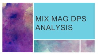 MIX MAG DPS
ANALYSIS
 