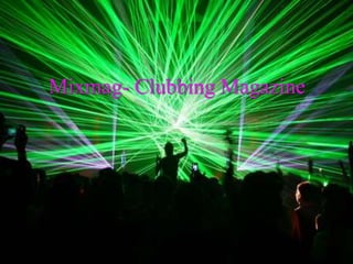 Mixmag- Clubbing Magazine
 
